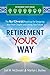 Retirement Your Way: The No Stress Roadmap for Designing Your Next Chapter and Loving Your Future