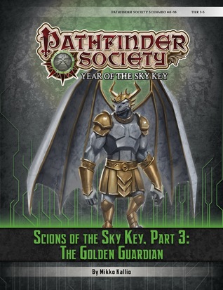 Pathfinder Society Scenario #6-16: The Golden Guardian (Scions of the Sky Key, #3)