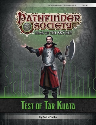 Pathfinder Society Scenario #6-19: Test of Tar Kuata