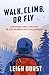 Walk, Climb, or Fly: Surviving and Thriving in the Workplace Wilderness