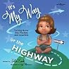 It's My Way or the Highway: Turning Bossy Into Flexible and Assertive (The Leader I'll Be!) It's My Way or the Highway: Turning Bossy Into Flexible and Assertive (The Leader I'll Be!)