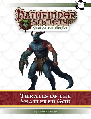 Pathfinder Society Scenario #7-17: Thralls of the Shattered God