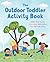 The Outdoor Toddler Activity Book by Krissy Bonning-Gould