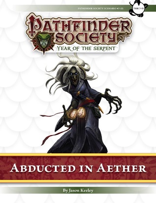 Pathfinder Society Scenario #7-23: Abducted in Aether