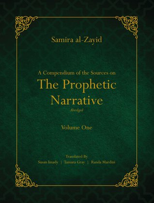 A Compendium of the Sources on The Prophetic Narrative - Abridged: Volume One