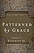 Patterned by Grace: How Lit...