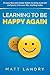 Learning to Be Happy Again:...