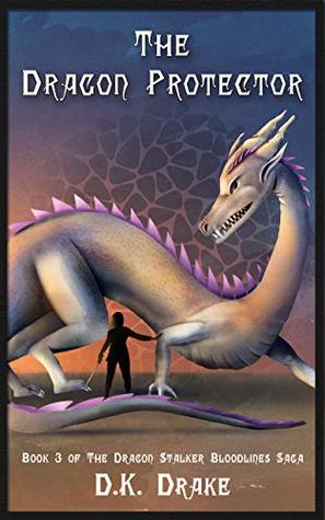 The Dragon Protector: An Action & Adventure Fantasy (The Dragon Stalker Bloodlines Saga Book 3)
