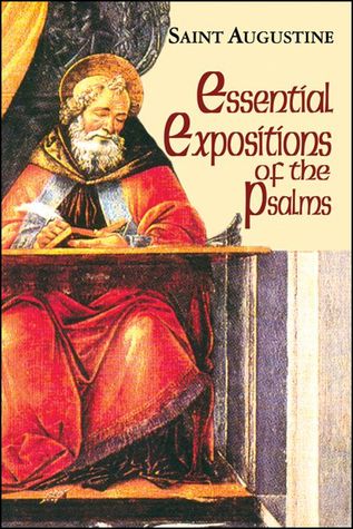 Essential Expositions of the Psalms: (Classroom Resource Edition) (The Works of Saint Augustine: A Translation for the 21st Century)