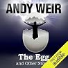 The Egg and Other Stories by Andy Weir
