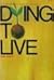 Dying to Live