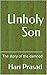 Unholy Son: The story of th...