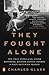They Fought Alone: The True Story of the Starr Brothers, British Secret Agents in Nazi-Occupied France