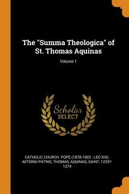 The Summa Theologica of St. Thomas Aquinas; Volume 1