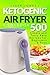 Ketogenic Air Fryer Cookbook by Jeff Jones