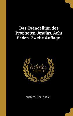 Das Evangelium Des Propheten Jesajas. Acht Reden. Zweite Auflage.