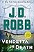 Vendetta in Death (In Death, #49) by J.D. Robb