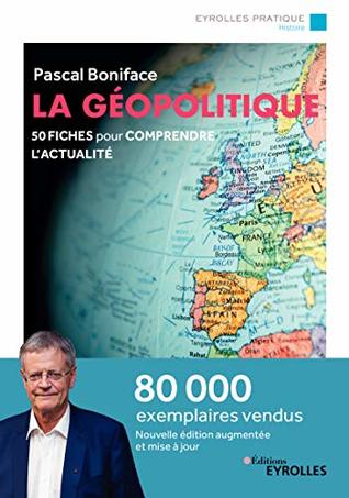 La géopolitique: 50 fiches pour comprendre l'actualité (Eyrolles Pratique) (French Edition)