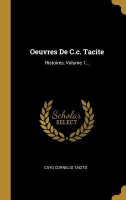 Oeuvres De C.c. Tacite: Histoires, Volume 1...