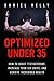 Optimized Under 35 by Daniel Kelly