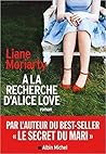 À la recherche d'Alice Love by Liane Moriarty