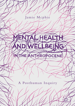 Mental Health and Wellbeing in the Anthropocene: A Posthuman Inquiry (Hardcover)