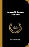 Nouveau Dictionnaire Historique... (French Edition)