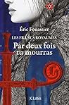 Par deux fois tu mourras (Les Francs Royaumes #1) Par deux fois tu mourras (Les Francs Royaumes #1)