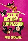 Book cover for A Secret History of Compassion