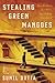 Stealing Green Mangoes: Two Brothers, Two Fates, One Indian Childhood – An LAPD Veteran's Search for Peace After Cancer, Partition Violence, and a Brother's Betrayal