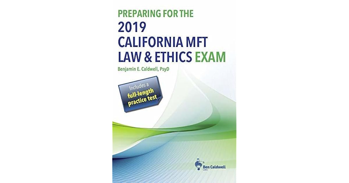 Preparing for the 2019 California MFT Law & Ethics Exam by Benjamin E