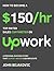 How To Become A $150/hr, Top-Rated Sales Copywriter On Upwork by John Bejakovic