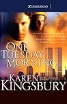One Tuesday Morning by Karen Kingsbury One Tuesday Morning by Karen Kingsbury
