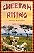 Cheetah Rising: A Mother's ...