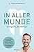 In aller Munde: Unsere Zähne und ihre Bedeutung für die Gesundheit des gesamten Körpers (German Edition)