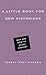 A Little Book for New Historians: Why and How to Study History (Little Books)