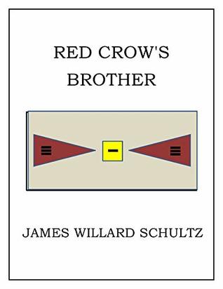 Red Crow's Brother: Hugh Monroe's Story of His Second Year on the Plains (Kindle Edition)