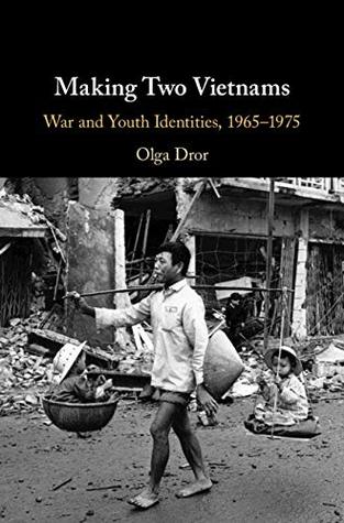 Making Two Vietnams: War and Youth Identities, 1965–1975 (Kindle Edition)