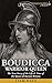 Boudicca: Warrior Queen: Th...