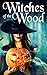 Witches of The Wood (A Witc...