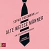 Alte weiße Männer by Sophie Passmann