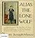 Alias the Lone Wolf (ANNOTATED) Unabridged Content & Easy reading - Louis Joseph Vance