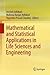 Mathematical and Statistical Applications in Life Sciences and Engineering