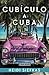 Cubiculo a Cuba: Del Trabaj...