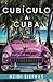 Cubiculo a Cuba: Del Trabajo de Oficina al Trabajo de Mis Sueños