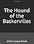 The Hound of the Baskervilles: (Illustrated)