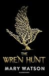 The Wren Hunt by Mary      Watson