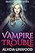Vampire Trouble by Alycia Linwood