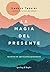 La magia del presente: Scintille di spiritualità quotidiana (Italian Edition)