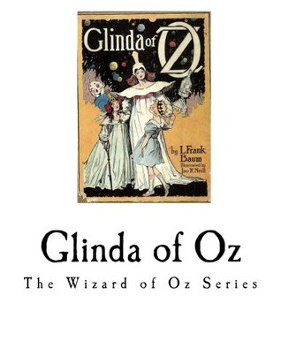 Glinda of Oz: Glinda, the good Sorceress of Oz